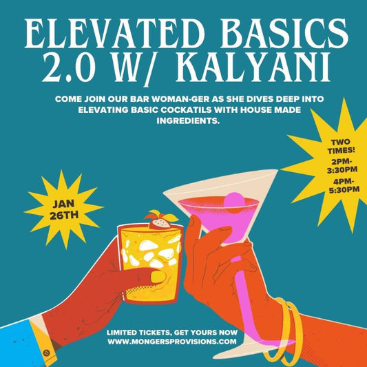 Cocktail Class - Elevated Basics 2.0 with Kalyani - Jan. 26th - Mongers' Provisions